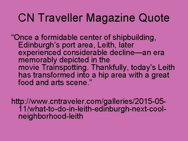 CN Traveller Magazine Quote “Once a formidable center of shipbuilding, Edinburgh’s port area, Leith,