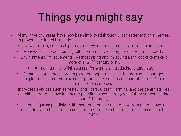 Things you might say • Many inner city areas have now been improved through