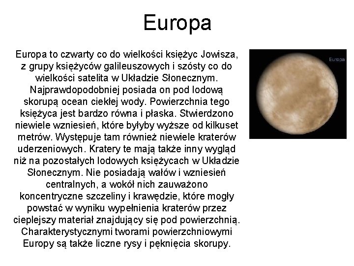 Europa to czwarty co do wielkości księżyc Jowisza, z grupy księżyców galileuszowych i szósty