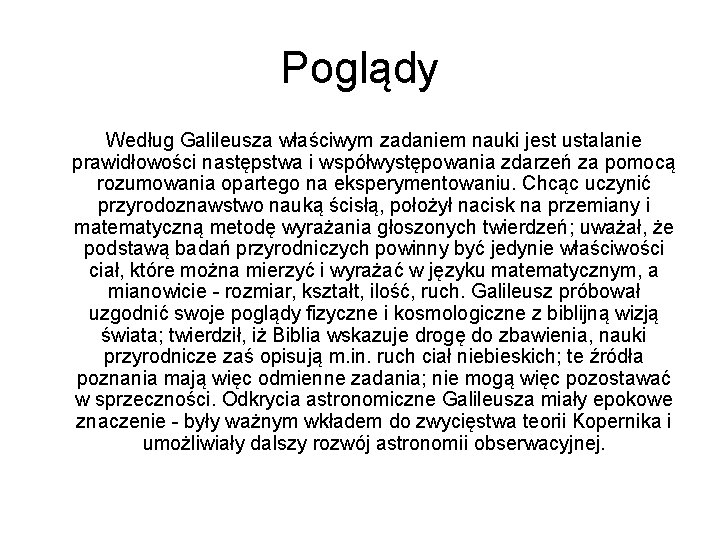 Poglądy Według Galileusza właściwym zadaniem nauki jest ustalanie prawidłowości następstwa i współwystępowania zdarzeń za