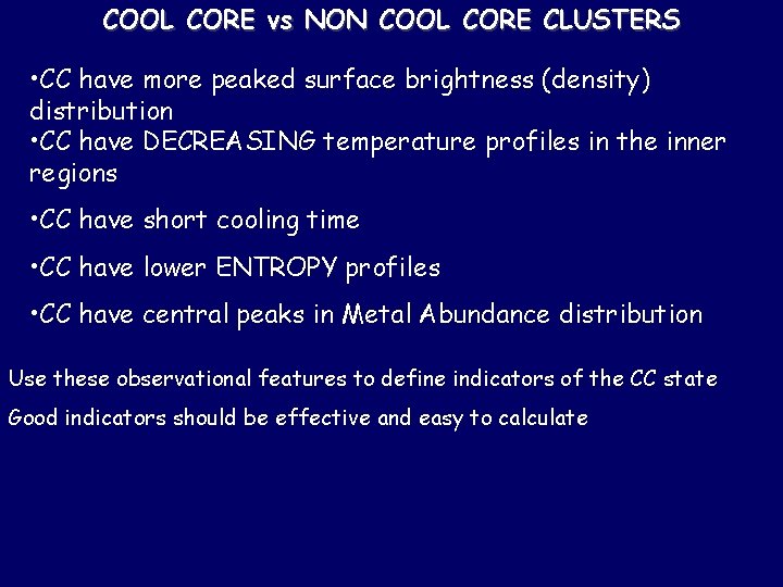 COOL CORE vs NON COOL CORE CLUSTERS • CC have more peaked surface brightness