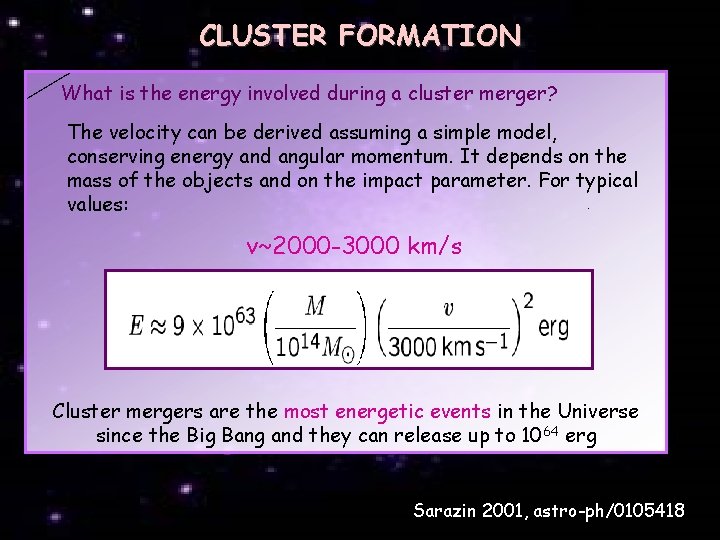 CLUSTER FORMATION What is the energy involved during a cluster merger? The velocity can