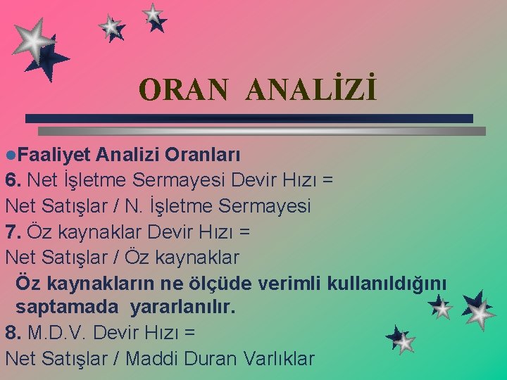 ORAN ANALİZİ l. Faaliyet Analizi Oranları 6. Net İşletme Sermayesi Devir Hızı = Net