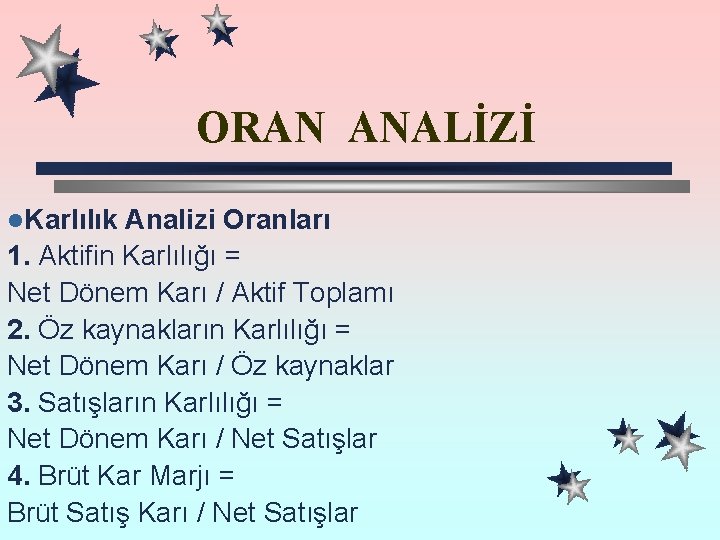 ORAN ANALİZİ l. Karlılık Analizi Oranları 1. Aktifin Karlılığı = Net Dönem Karı /