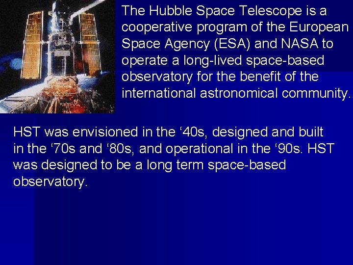 The Hubble Space Telescope is a cooperative program of the European Space Agency (ESA)