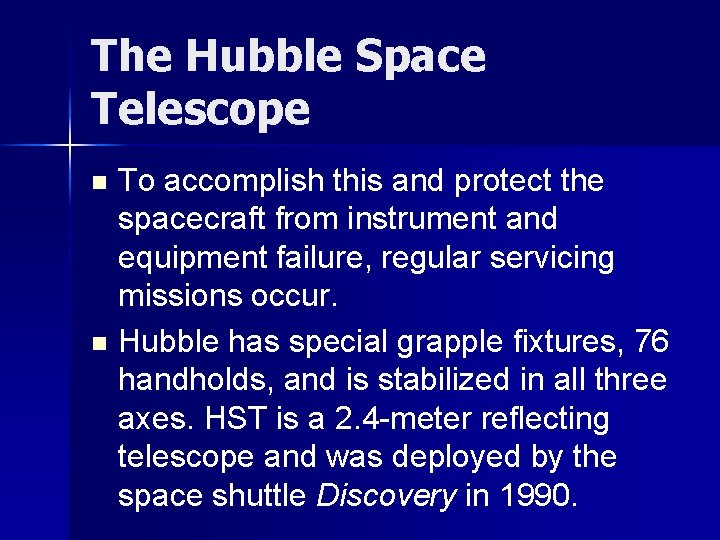 The Hubble Space Telescope To accomplish this and protect the spacecraft from instrument and