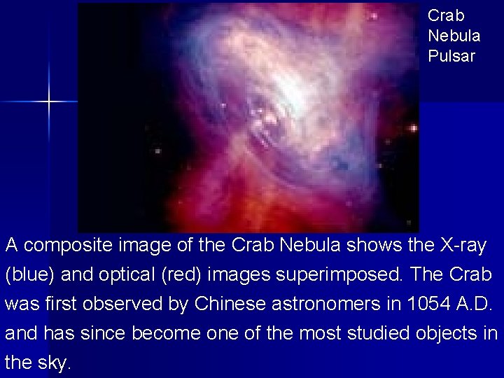 Crab Nebula Pulsar A composite image of the Crab Nebula shows the X-ray (blue)