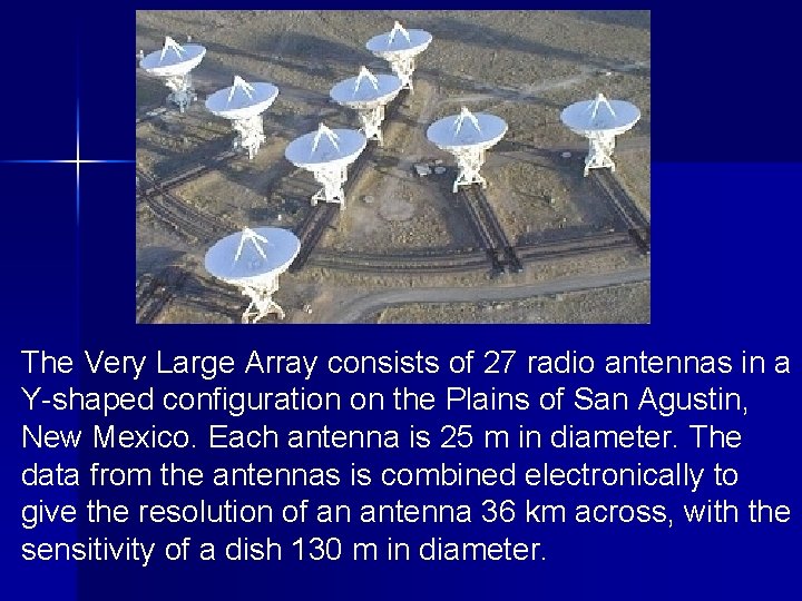 The Very Large Array consists of 27 radio antennas in a Y-shaped configuration on