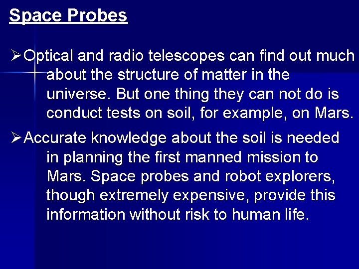 Space Probes ØOptical and radio telescopes can find out much about the structure of