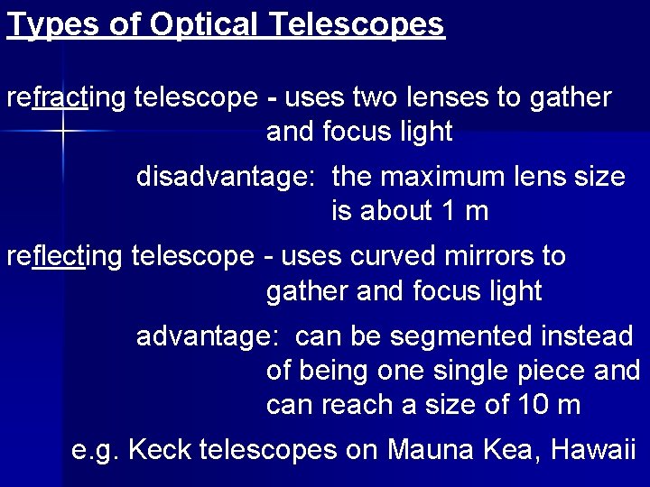 Types of Optical Telescopes refracting telescope - uses two lenses to gather and focus