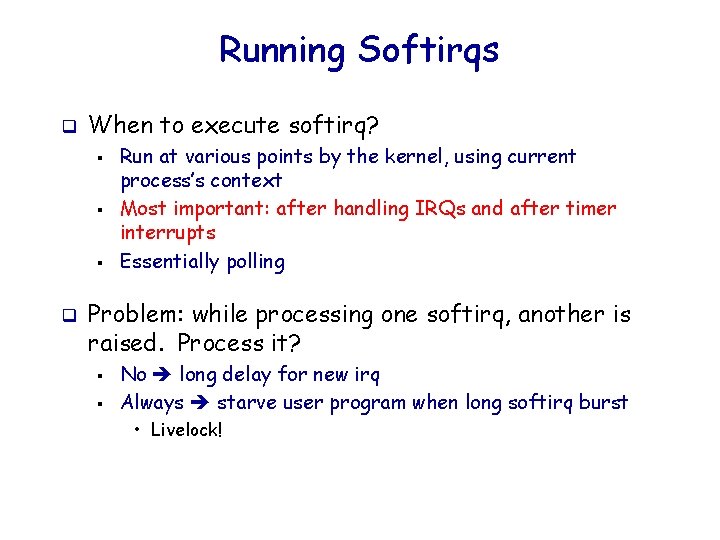 Running Softirqs q When to execute softirq? § § § q Run at various