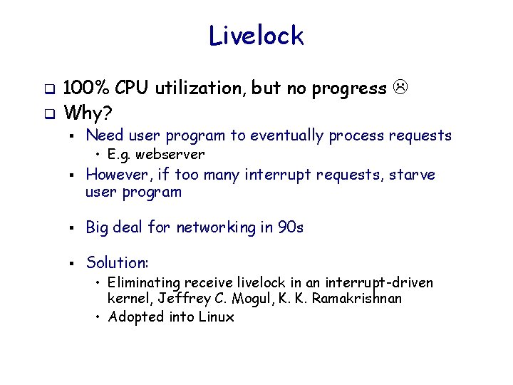 Livelock q q 100% CPU utilization, but no progress Why? § Need user program