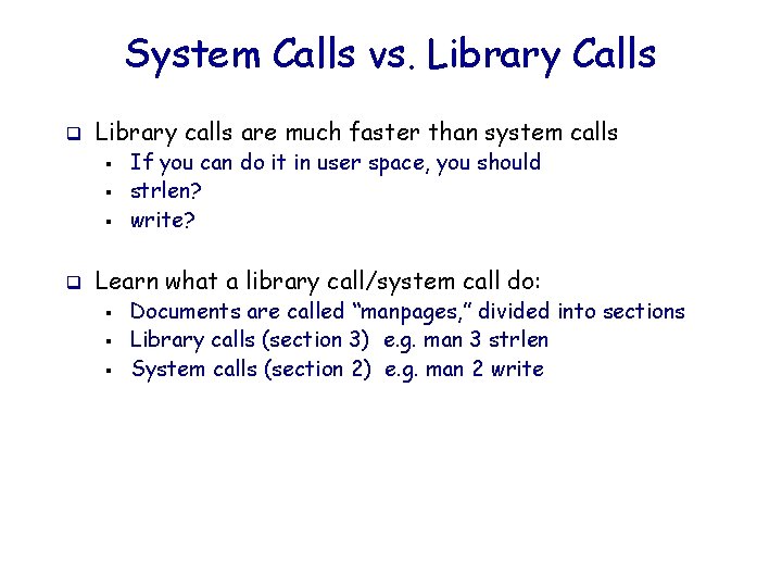 System Calls vs. Library Calls q Library calls are much faster than system calls