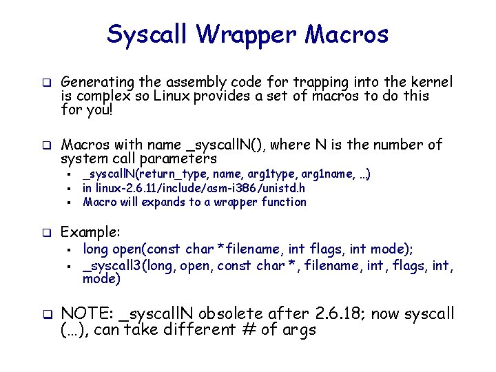 Syscall Wrapper Macros q q Generating the assembly code for trapping into the kernel