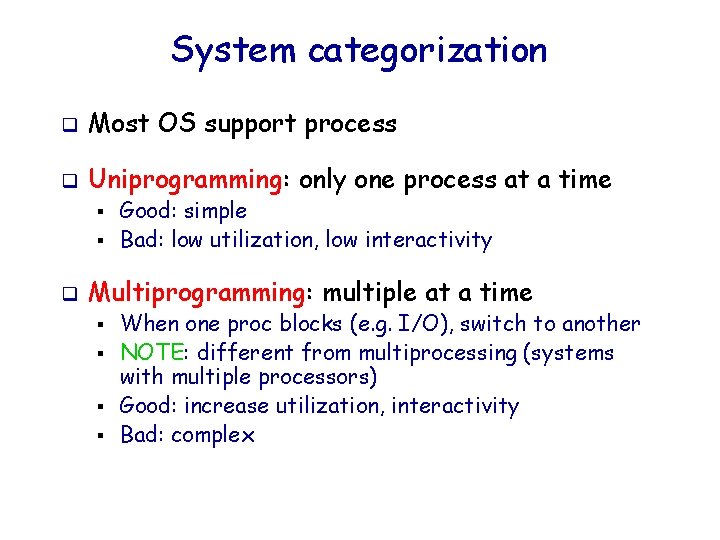 System categorization q Most OS support process q Uniprogramming: only one process at a