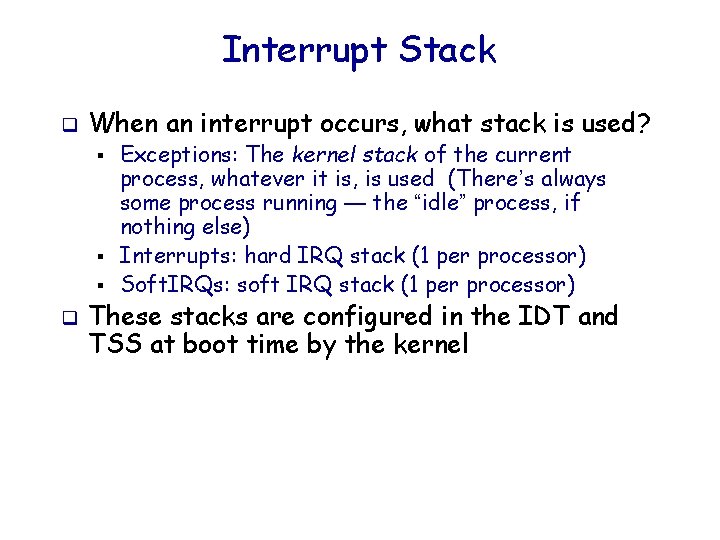 Interrupt Stack q When an interrupt occurs, what stack is used? § § §