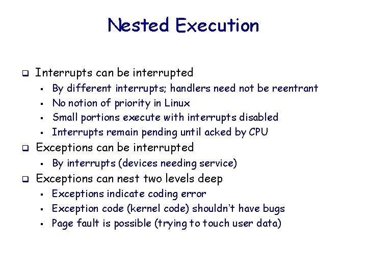 Nested Execution q Interrupts can be interrupted § § q Exceptions can be interrupted