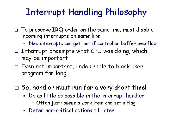 Interrupt Handling Philosophy q To preserve IRQ order on the same line, must disable