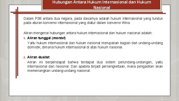 Hubungan Antara Hukum Internasional dan Hukum Nasional Dalam P 3 B antara dua negara,