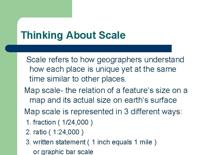 Thinking About Scale refers to how geographers understand how each place is unique yet