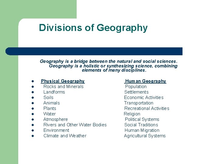 Divisions of Geography is a bridge between the natural and social sciences. Geography is