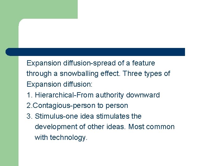 Expansion diffusion-spread of a feature through a snowballing effect. Three types of Expansion diffusion: