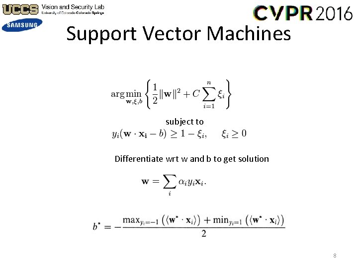 Support Vector Machines subject to Differentiate wrt w and b to get solution 8