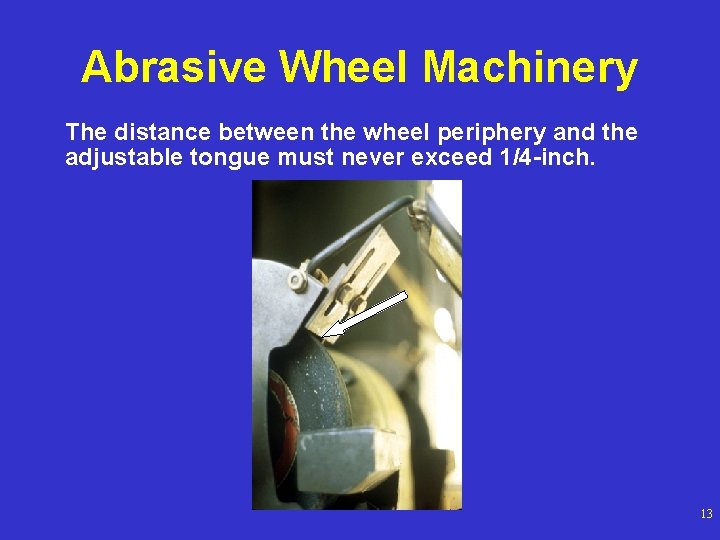 Abrasive Wheel Machinery The distance between the wheel periphery and the adjustable tongue must