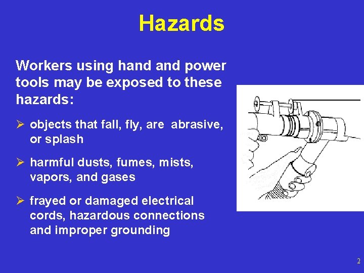 Hazards Workers using hand power tools may be exposed to these hazards: Ø objects