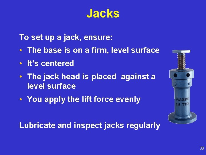 Jacks To set up a jack, ensure: • The base is on a firm,