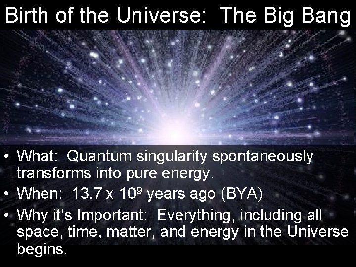 Birth of the Universe: The Big Bang • What: Quantum singularity spontaneously transforms into