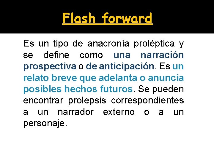 Flash forward Es un tipo de anacronía proléptica y se define como una narración