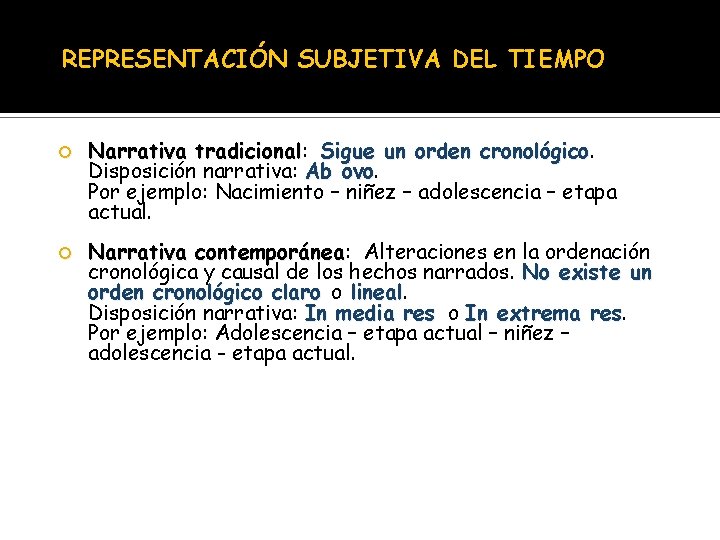 REPRESENTACIÓN SUBJETIVA DEL TIEMPO Narrativa tradicional: tradicional Sigue un orden cronológico Disposición narrativa: Ab