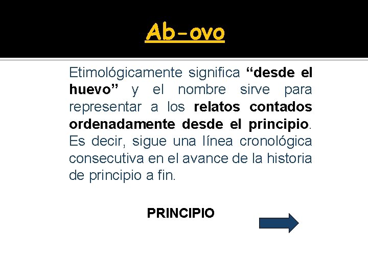 Ab-ovo Etimológicamente significa “desde el huevo” y el nombre sirve para representar a los