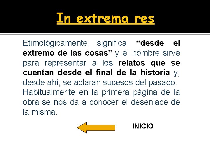 In extrema res Etimológicamente significa “desde el extremo de las cosas” y el nombre