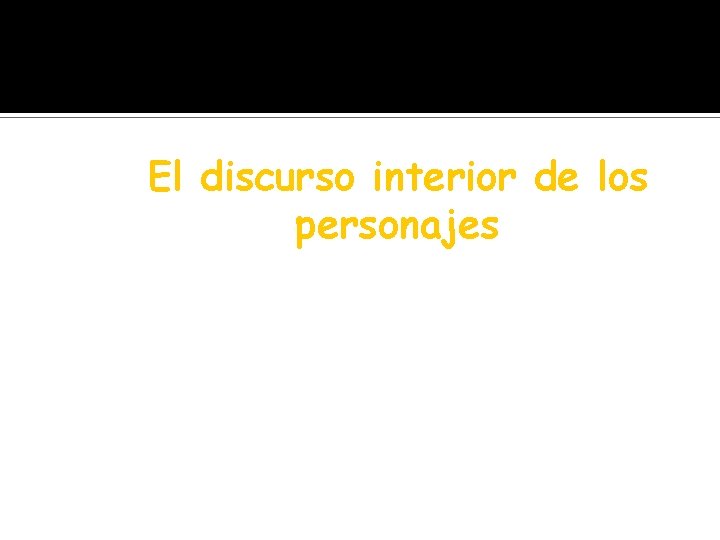 El discurso interior de los personajes 