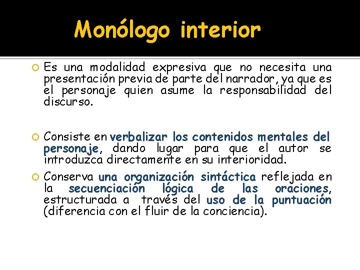 Monólogo interior Es una modalidad expresiva que no necesita una presentación previa de parte