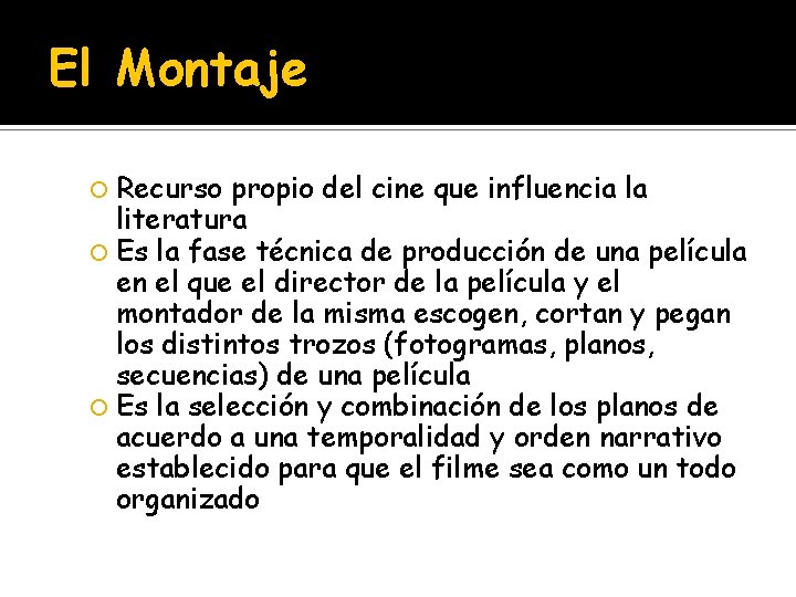 El Montaje Recurso propio del cine que influencia la literatura Es la fase técnica