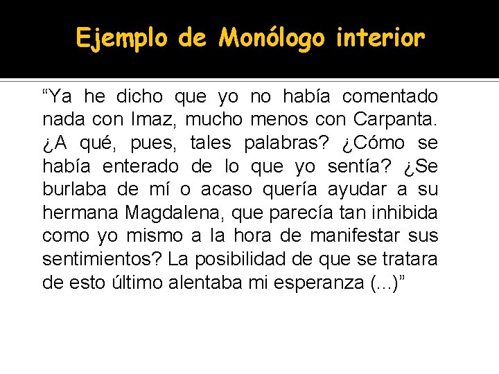 Ejemplo de Monólogo interior “Ya he dicho que yo no había comentado nada con