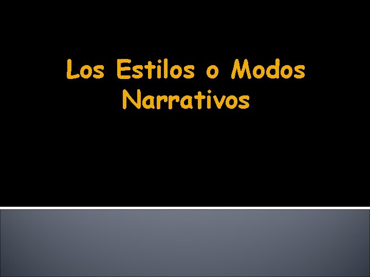 Los Estilos o Modos Narrativos 