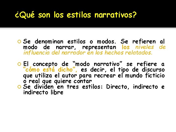 ¿Qué son los estilos narrativos? Se denominan estilos o modos. Se refieren al modo