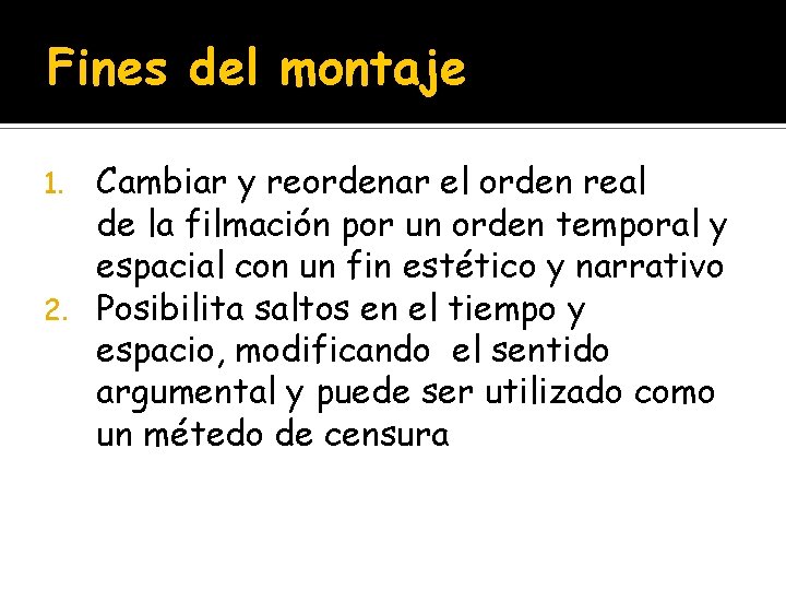 Fines del montaje Cambiar y reordenar el orden real de la filmación por un