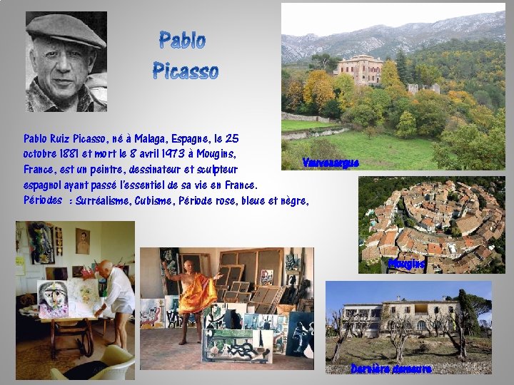 Pablo Ruiz Picasso, né à Malaga, Espagne, le 25 octobre 1881 et mort le