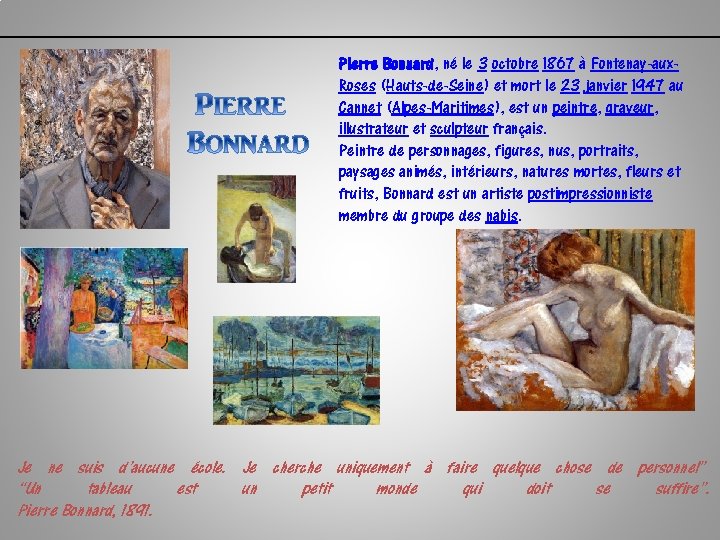 Pierre Bonnard, né le 3 octobre 1867 à Fontenay-aux. Roses (Hauts-de-Seine) et mort le