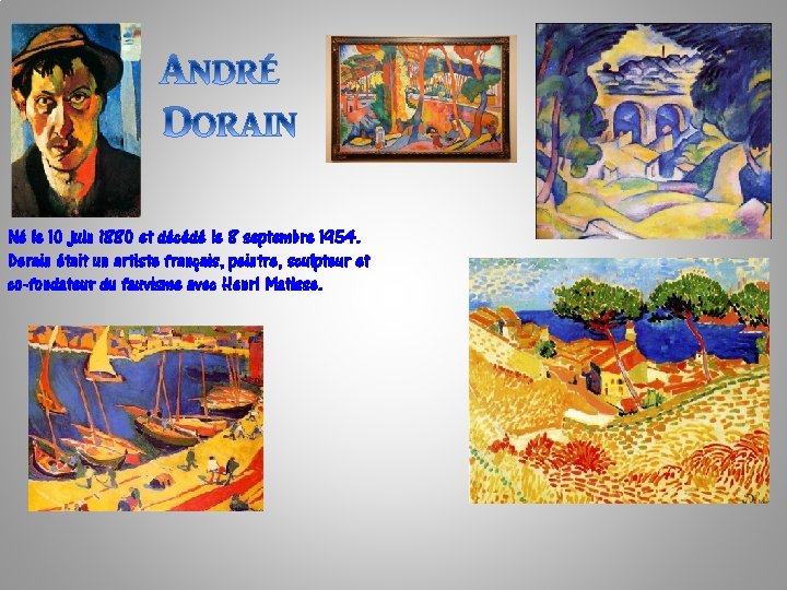 Né le 10 juin 1880 et décédé le 8 septembre 1954. Derain était un