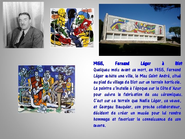 1955, Fernand Léger à Biot Quelques mois avant sa mort, en 1955, Fernand Léger