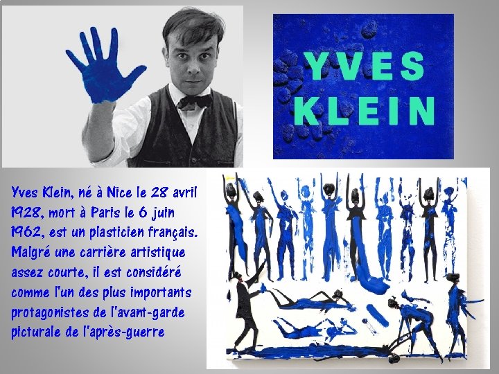 Yves Klein, né à Nice le 28 avril 1928, mort à Paris le 6