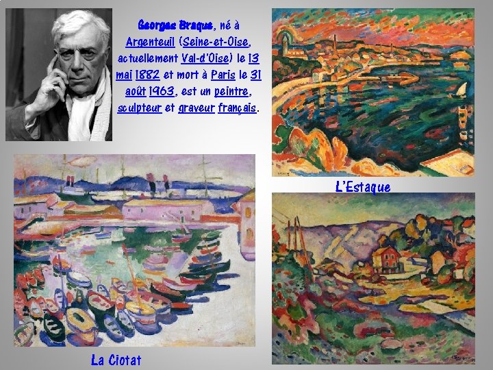 Georges Braque, né à Argenteuil (Seine-et-Oise, actuellement Val-d'Oise) le 13 mai 1882 et mort