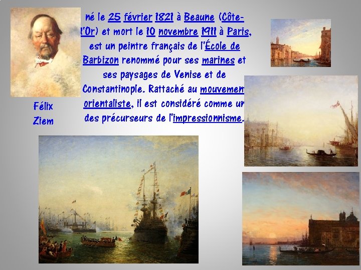 Félix Ziem né le 25 février 1821 à Beaune (Côted'Or) et mort le 10