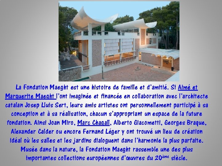 La Fondation Maeght est une histoire de famille et d’amitié. Si Aimé et Marguerite